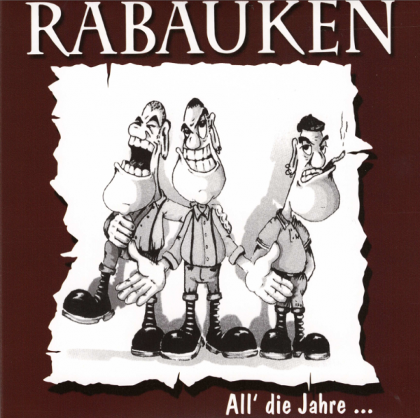 Rabauken- All die Jahre