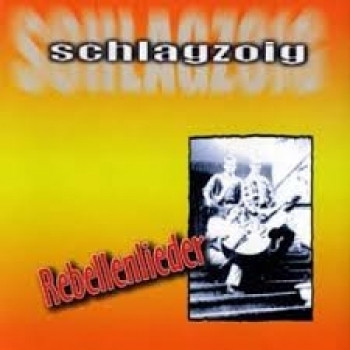 Schlagzoig- Rebellenlieder