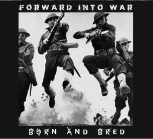 Forward Into War -Born and Bred