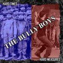 Bully Boys- Hard Times, hard measures