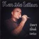 Ken Mc Lellan - Don´t think twice